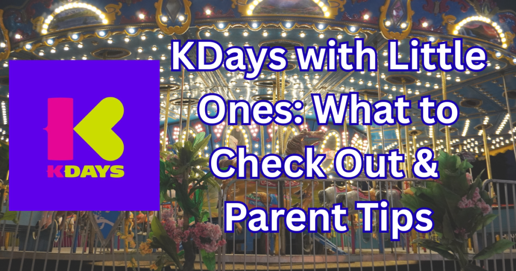KDays with Little Ones: What to Check Out & Parent Tips