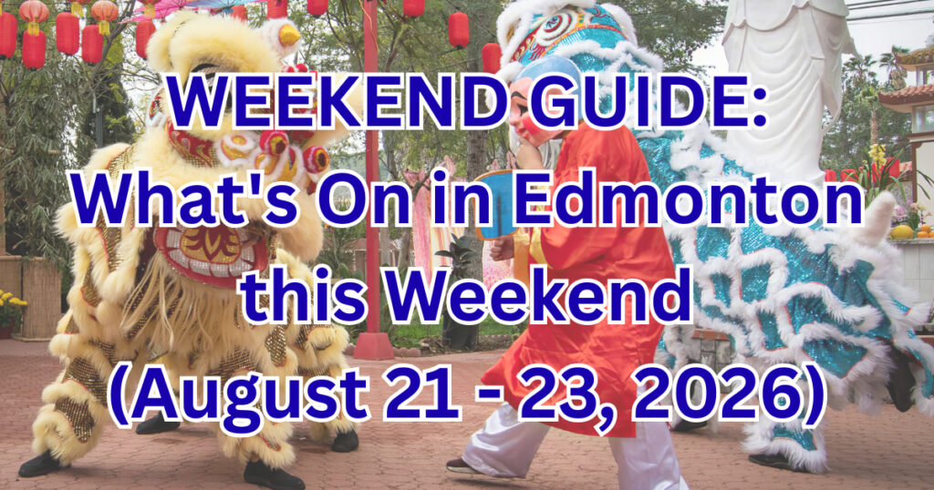 What’s On in Edmonton this Weekend: August 21–23, 2026