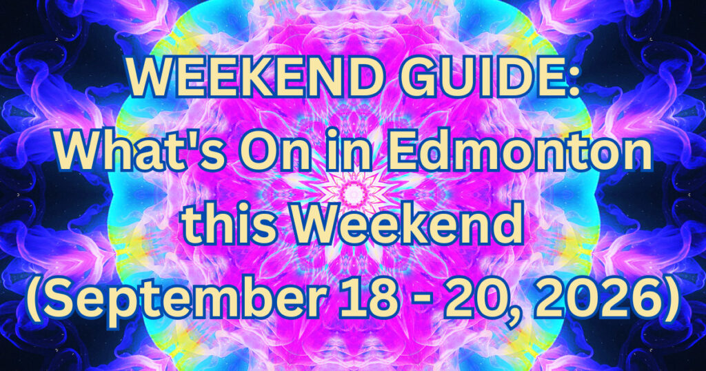 What’s On in Edmonton This Weekend: September 18–20, 2026