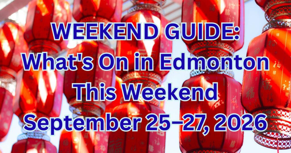 What’s On in Edmonton This Weekend September 25–27, 2026