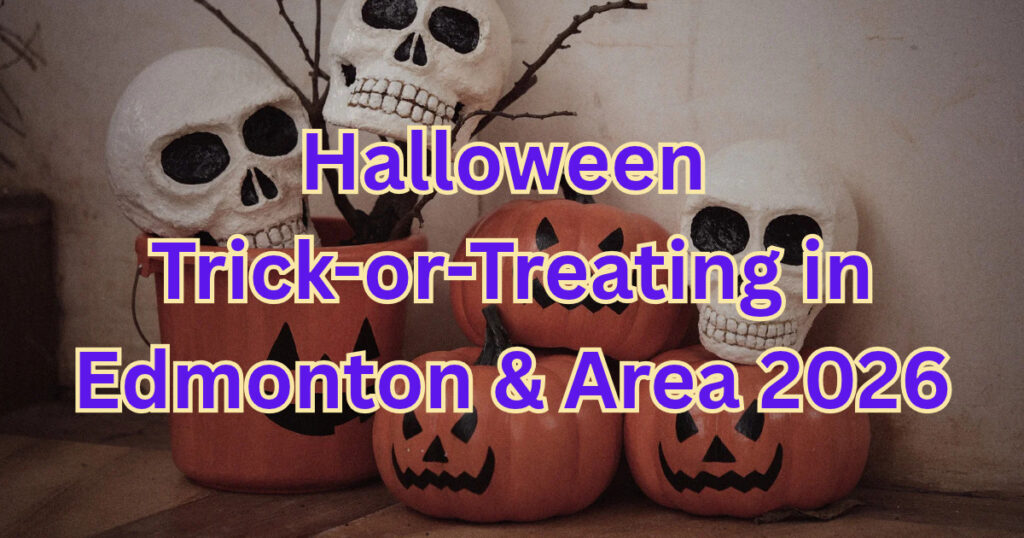 Halloween Trick-or-Treating in Edmonton & Area 2026