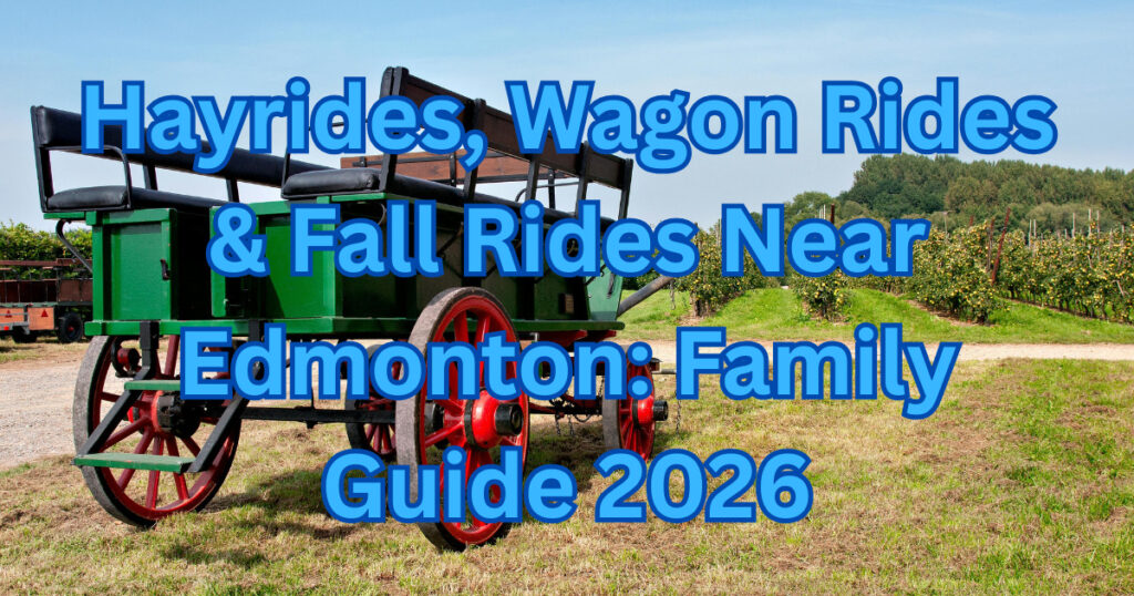 Hayrides, Wagon Rides & Fall Farm Rides Near Edmonton: Family Guide 2026